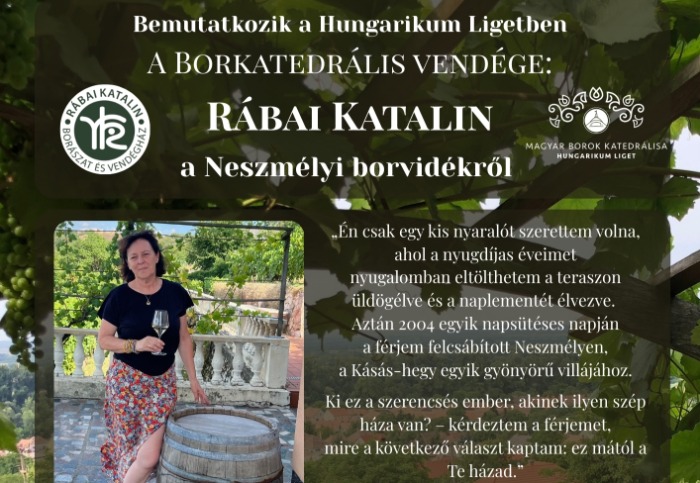 A Hungarikum Ligetben bemutatkozik: Rábai Katalin, a Neszmélyi borvidékről