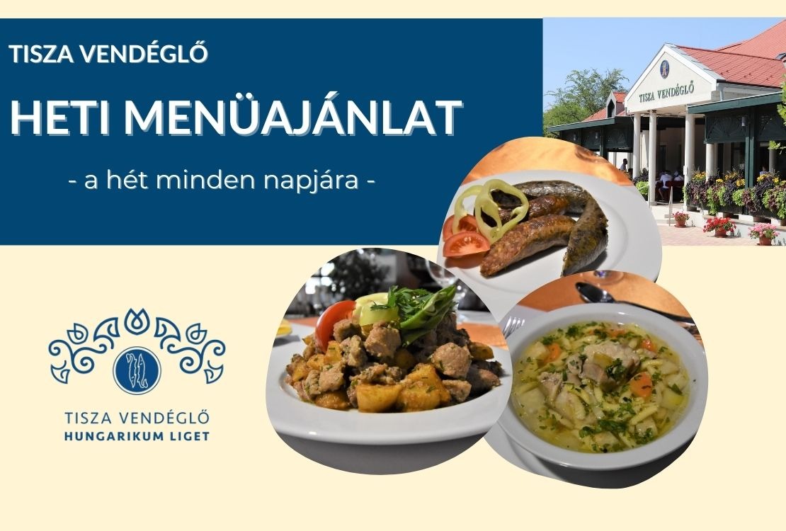 Tisza Vendéglő heti menü ajánlata 2023. 01. 09. - 2023. 01. 15.