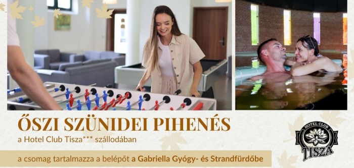 Őszi szünidei pihenés a Hotel Club Tisza*** szállodában